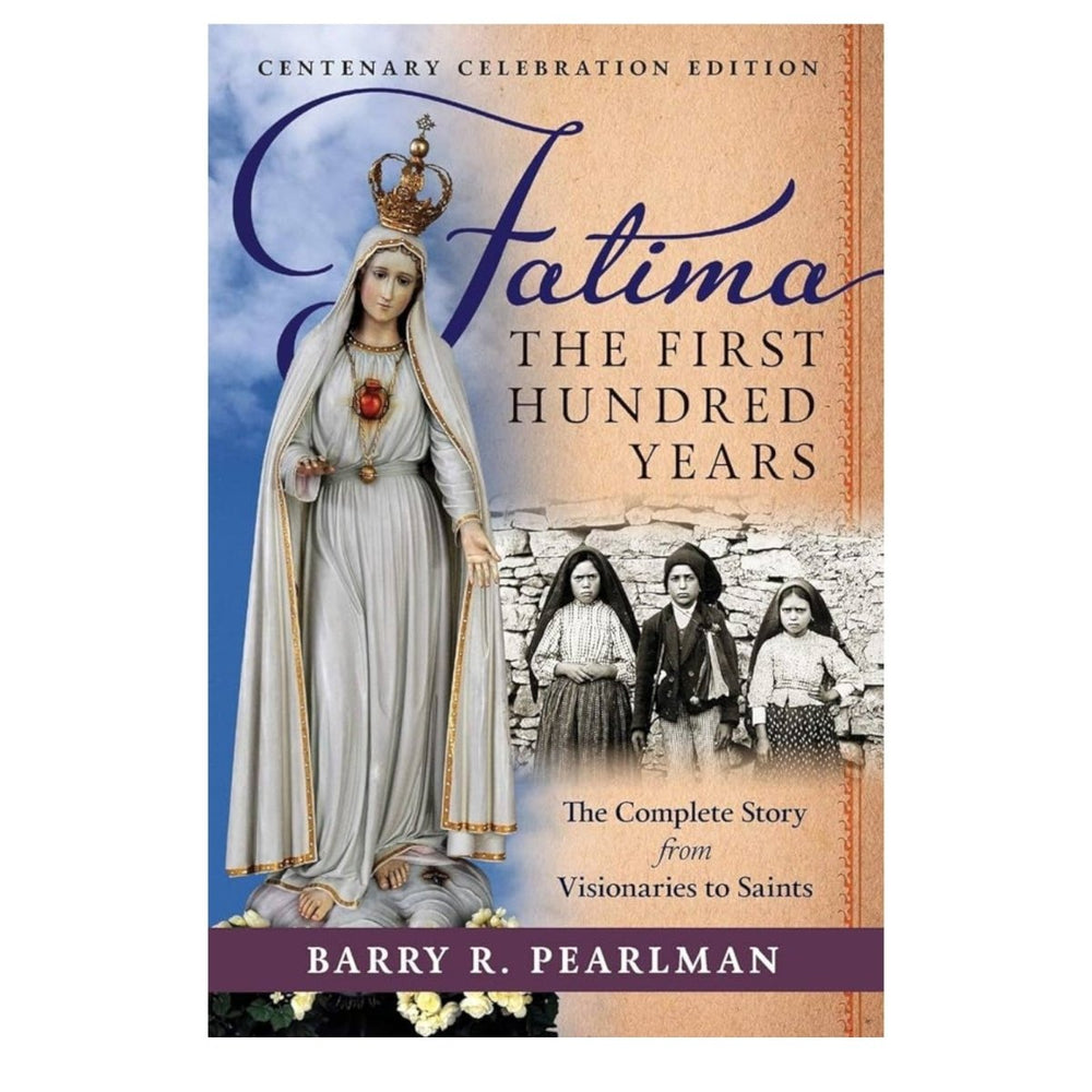 Fatima, the First Hundred Years The Complete Story from Visionaries to Saints by Barry R. Pearlman (Free delivery) - JMJ Catholic Products#variant