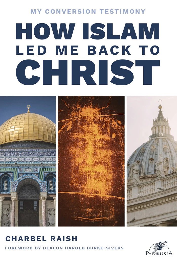 How Islam Led Me Back to Christ - Charbel Raish - Parousia (free delivery) - JMJ Catholic Products#variant