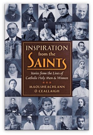 Inspiration from the Saints: Stories from the Lives of Catholic Holy Men and Women, by Maolsheachlann Ó Ceallaigh - JMJ Catholic Productsvariant