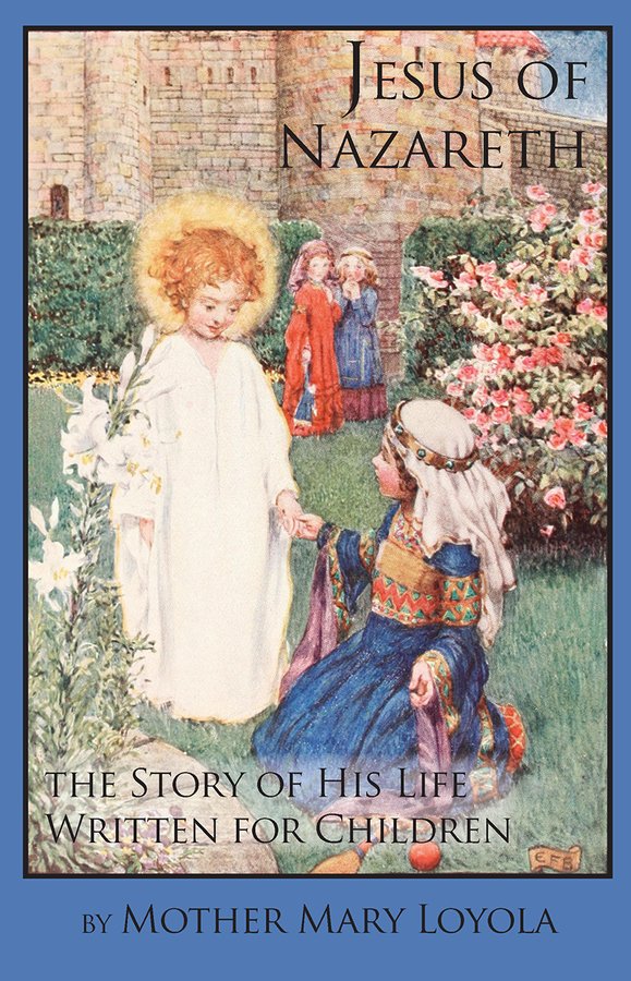 Jesus of Nazareth: The Story of His Life Written for Children-ws Mother Mary Loyola (Free delivery) - JMJ Catholic Products#variant