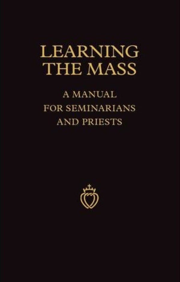 Learning the Latin Mass (A manual for Seminarians and Priests) free delivery - JMJ Catholic Products#variant