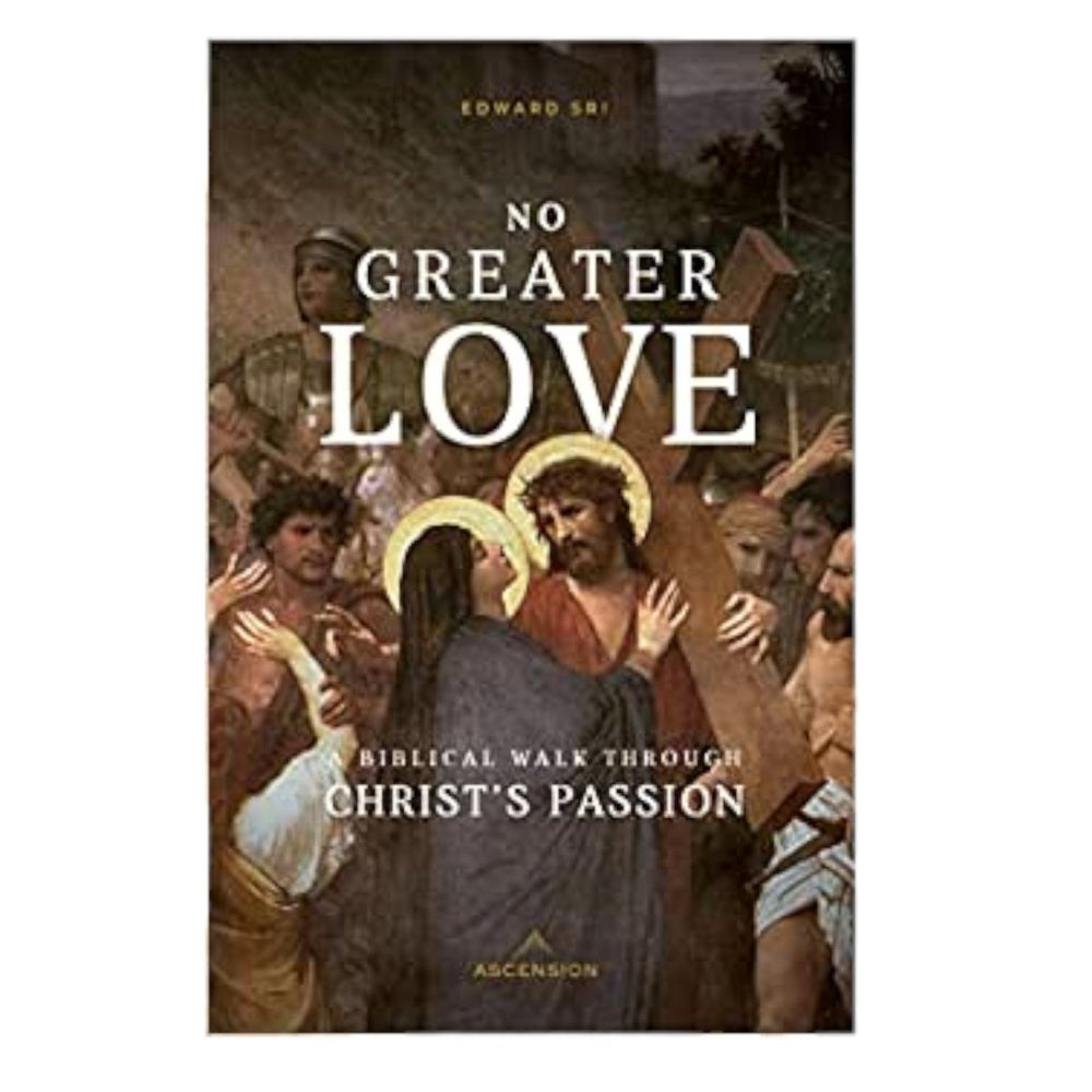 No Greater Love: A Biblical Walk Through Christ's Passion (free delivery) - JMJ Catholic Products#variant