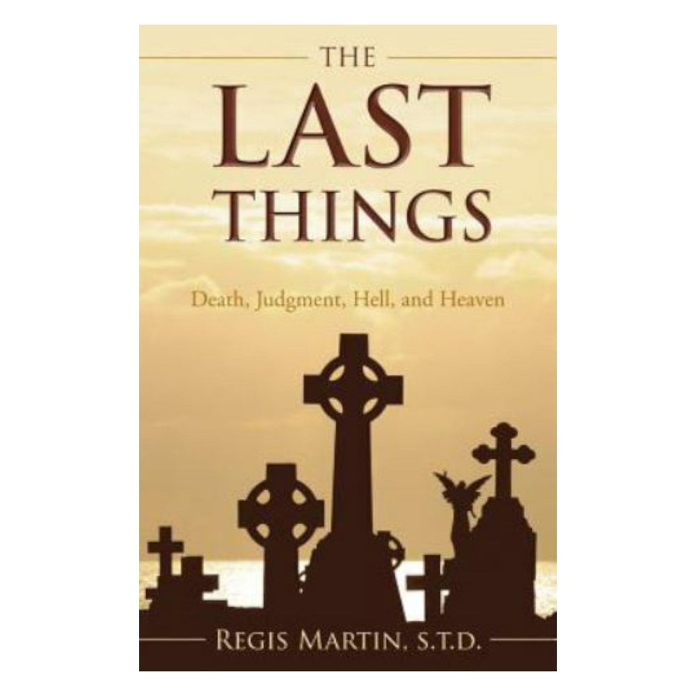 The Last Things: Death, Judgment, Hell, and Heaven (free delivery) - JMJ Catholic Products#variant
