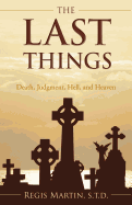 The Last Things: Death, Judgment, Hell, and Heaven (free delivery) - JMJ Catholic Products#variant
