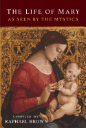 The Life of Mary as Seen by the Mystics, Raphael Brown (free delivery) - JMJ Catholic Products#variant
